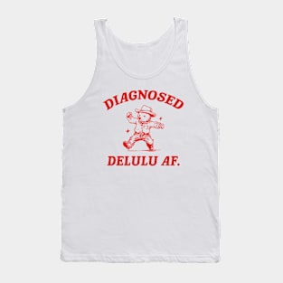 Diagnosed Delulu AF, Funny Delusional Bear T Shirt, Dumb Y2k Tank Top